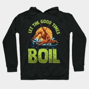 Crawfish Let The Good Time Boil Hoodie